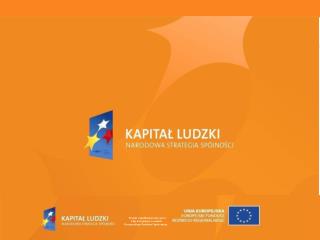 Projekt współfinansowany przez Unię Europejską w ramach Europejskiego Funduszu Społecznego.