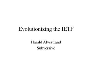 Evolutionizing the IETF