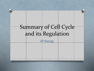 Summary of Cell Cycle and its Regulation