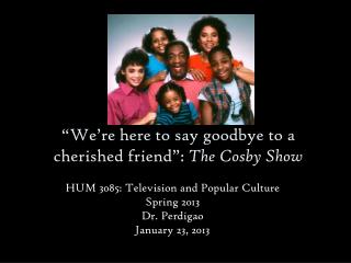 “We’re here to say goodbye to a cherished friend”: The Cosby Show