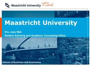Maastricht University Drs. Joey Mak Student Advising and Academic Counseling Office