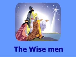 The Wise men