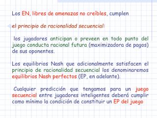 Los EN, libres de amenazas no creíbles , cumplen el principio de racionalidad secuencial: