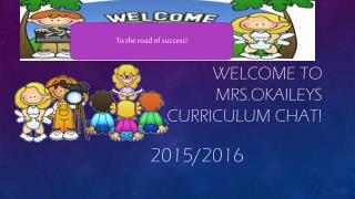 Welcome to Mrs.Okaileys Curriculum chat!