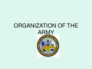 ORGANIZATION OF THE ARMY