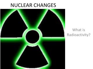 NUCLEAR CHANGES