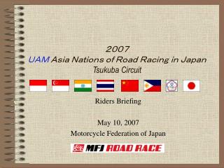 ２００７ ＵＡＭ Ａｓｉａ Ｎａｔｉｏｎｓ ｏｆ Ｒｏａｄ Ｒａｃｉｎｇ ｉｎ Ｊａｐａｎ Tsukuba Circuit