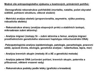 Možné cíle antropologického výzkumu u kostrových, primárních pohřbů :