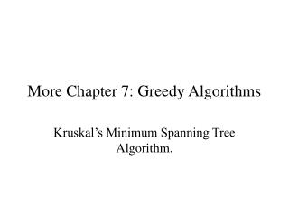 More Chapter 7: Greedy Algorithms