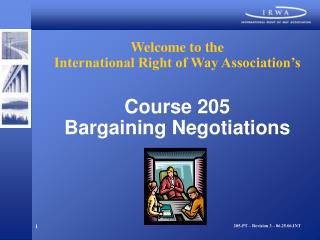 Welcome to the International Right of Way Association’s Course 205 Bargaining Negotiations