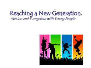 Reaching a New Generation.