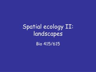 Spatial ecology II: landscapes