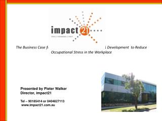 Presented by Pieter Walker Director, impact21 Tel – 90185414 or 0404827113 impact21.au