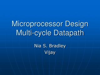 Microprocessor Design Multi-cycle Datapath