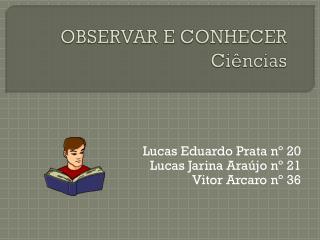 OBSERVAR E CONHECER Ciências