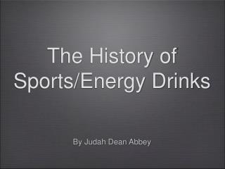 The History of Sports/Energy Drinks