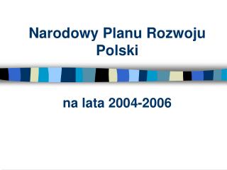 Narodowy Planu Rozwoju Polski na lata 2004-2006