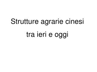 Strutture agrarie cinesi tra ieri e oggi