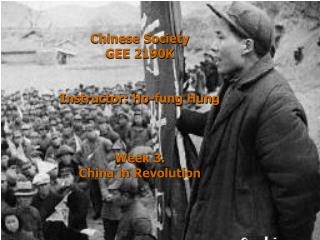 Chinese Society GEE 2190K Instructor: Ho-fung Hung Week 3. China in Revolution