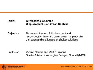 Topic:	 Alternatives to Camps – Displacement in an Urban Context