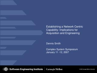 Establishing a Network Centric Capability: Implications for Acquisition and Engineering