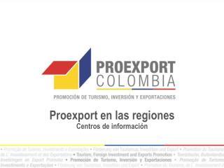 Proexport en las regiones Centros de información