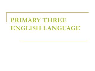PRIMARY THREE ENGLISH LANGUAGE