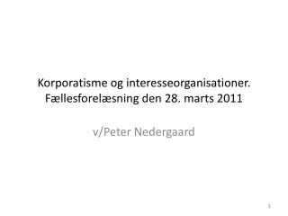 Korporatisme og interesseorganisationer. Fællesforelæsning den 28. marts 2011