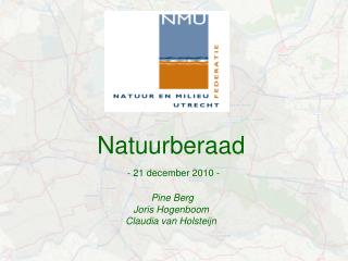 Natuurberaad - 21 december 2010 - Pine Berg Joris Hogenboom Claudia van Holsteijn