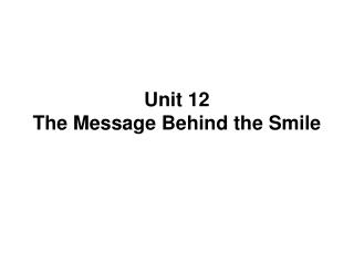 Unit 12 The Message Behind the Smile