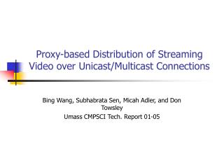 Proxy-based Distribution of Streaming Video over Unicast/Multicast Connections