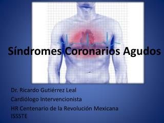 Dr. Ricardo Gutiérrez Leal Cardiólogo Intervencionista