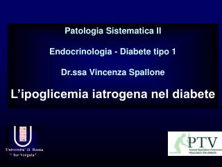 Patologia Sistematica II Endocrinologia - Diabete tipo 1 Dr.ssa Vincenza Spallone