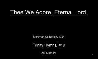 Thee We Adore, Eternal Lord!