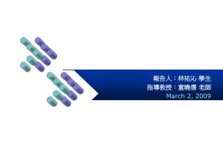 報告人：林祐沁 學生 指導教授：童曉儒 老師 March 2, 2009