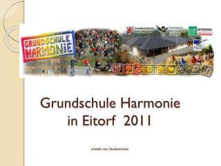 Grundschule Harmonie in Eitorf 2011 erstellt von Studentinnen