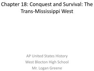 Chapter 18: Conquest and Survival: The Trans-Mississippi West