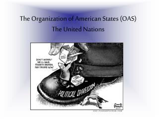 The Organization of American States (OAS) The United Nations