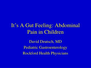 It ’ s A Gut Feeling: Abdominal Pain in Children