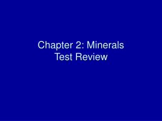 Chapter 2: Minerals Test Review