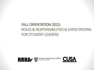 FALL ORIENTATION 2012: ROLES &amp; RESPONSIBILITIES &amp; EXPECTATIONS FOR STUDENT LEADERS