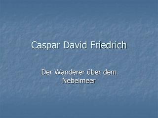 Caspar David Friedrich