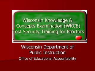 Wisconsin Knowledge &amp; Concepts Examination (WKCE) Test Security Training for Proctors