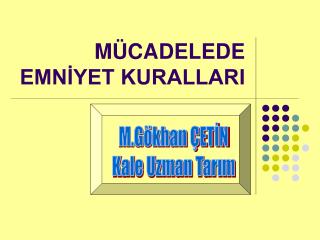 MÜCADELEDE EMNİYET KURALLARI