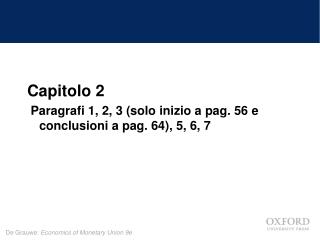 Capitolo 2 Paragrafi 1, 2, 3 (solo inizio a pag. 56 e conclusioni a pag. 64), 5, 6, 7