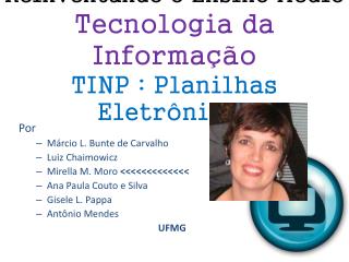 Reinventando o Ensino Médio Tecnologia da Informação TINP : Planilhas Eletrônicas