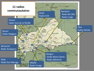 Bangui : -Radio Notre Dame -Radio Néhémie