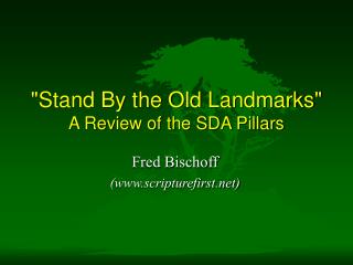 &quot;Stand By the Old Landmarks&quot; A Review of the SDA Pillars