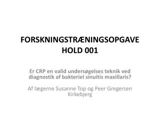 FORSKNINGSTRÆNINGSOPGAVE HOLD 001