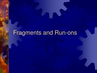 Fragments and Run-ons